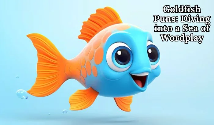 Goldfish Puns
