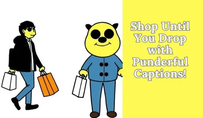 Shop Until You Drop with Punderful Captions!