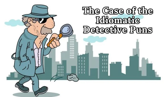Detective Puns