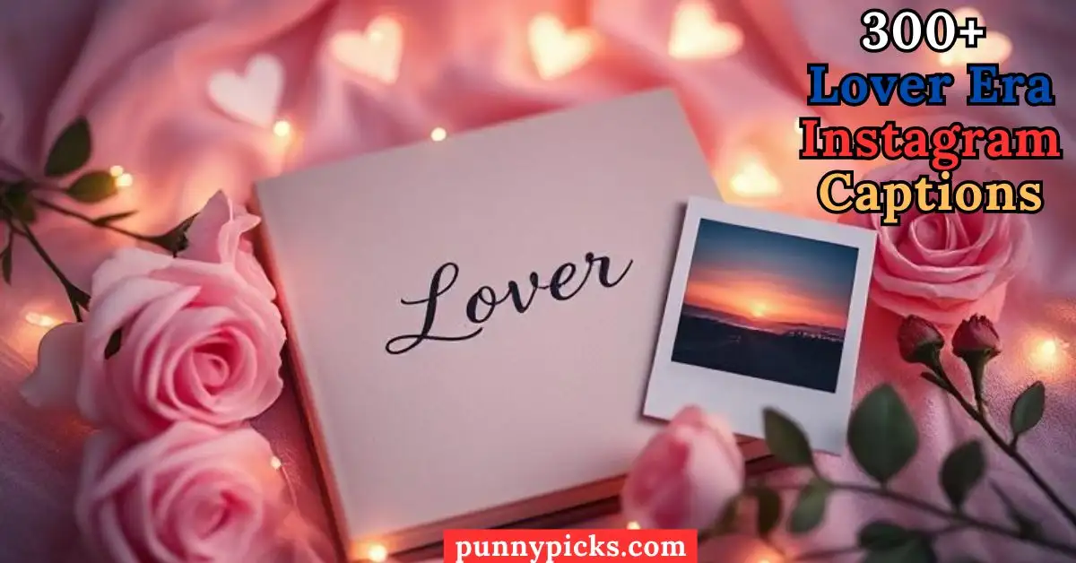 300+ Lover Era Instagram Captions for Every Romantic Moment