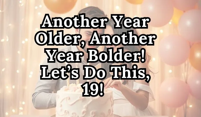 19th Birthday Instagram Captions